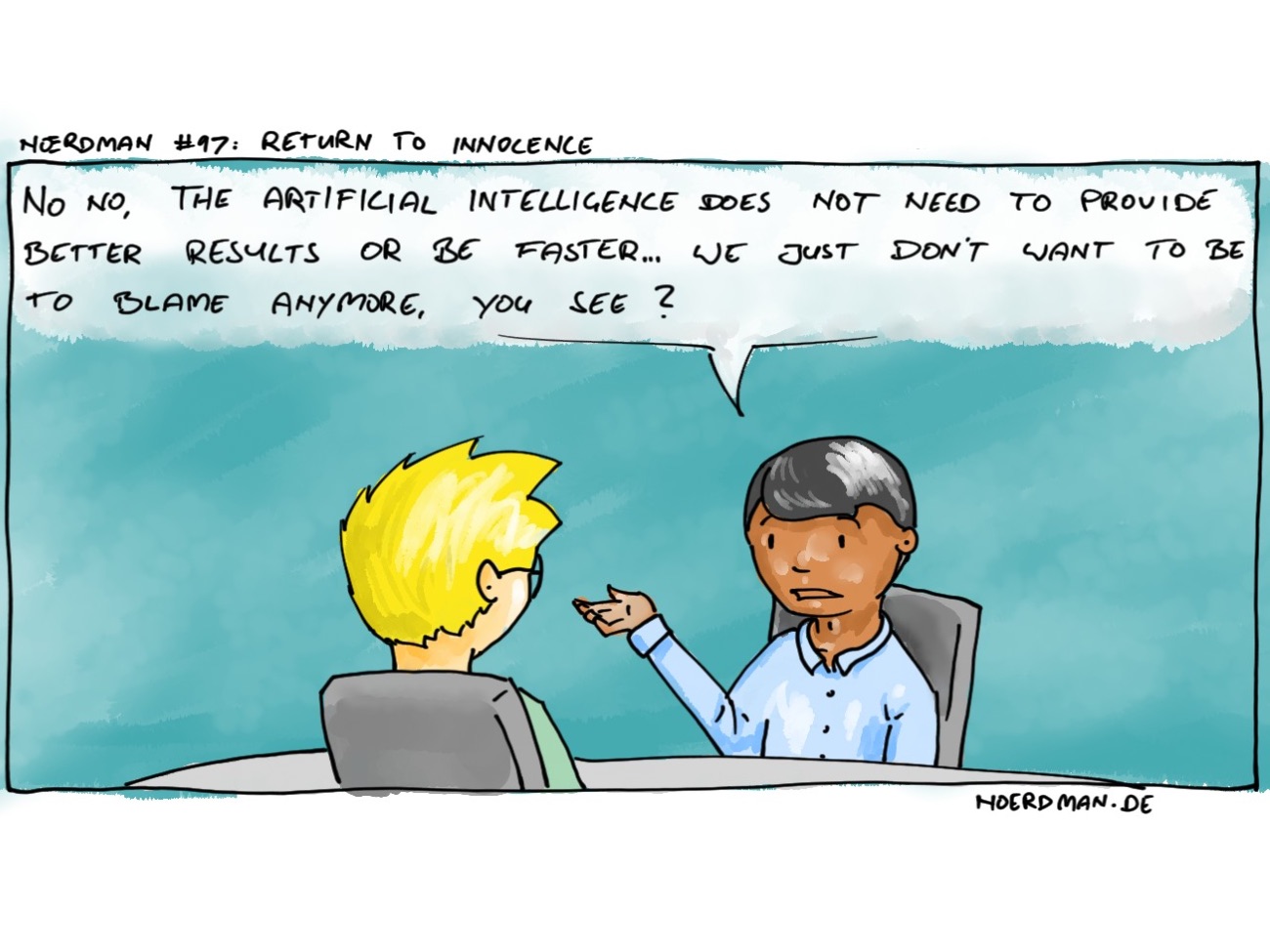 The image shows a comic-style caricature titled “Schuldfragen” In the picture, two young people are sitting across from each other. Above one of them is a speech bubble that reads: “No, no… the Artificial Intelligence does not need to provide better results or be faster… we just don’t want to be to blame anymore, you see?”